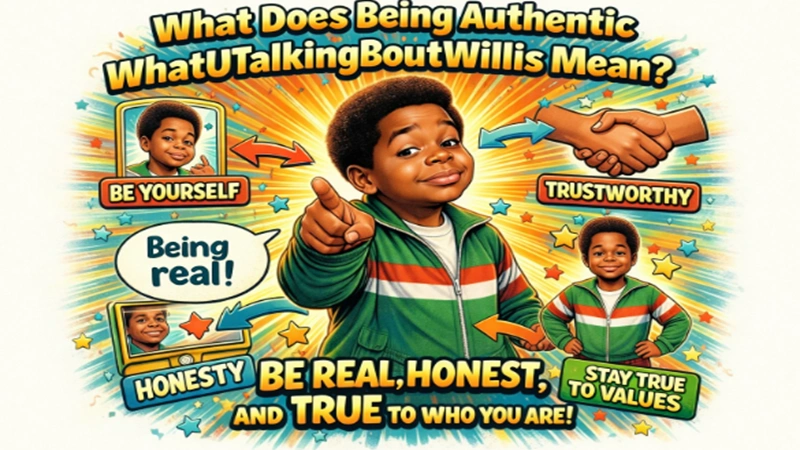 Being Authentic WhatUTalkingBoutWillis